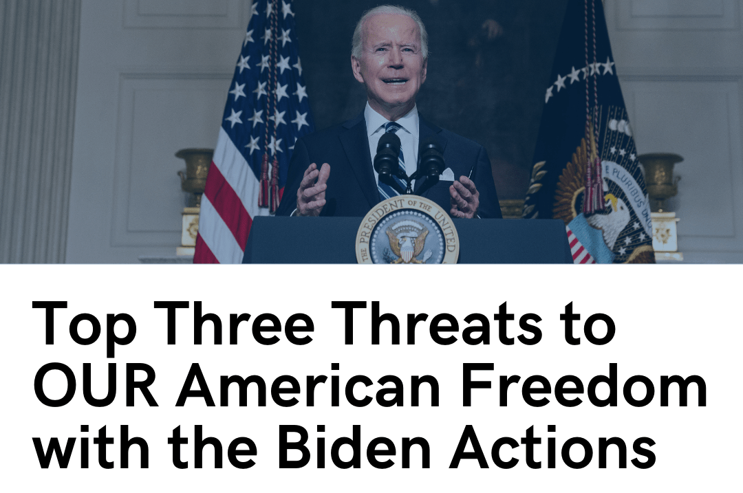 Top Three Threats to Freedom from the Biden Administration